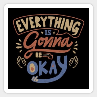 Everything Is Gonna Be Okay Magnet